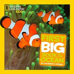 Read [EPUB KINDLE PDF EBOOK] National Geographic Little Kids First Big Book of the Ocean (National G