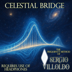 Celestial Bridge - Sergio Villoldo's frequency method