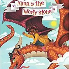 Download and Read online Alma & the Worry Stone $BOOK^