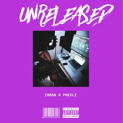 Zaman & pheelz Unreleased