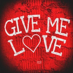 Give Me Love (A Freestyle)