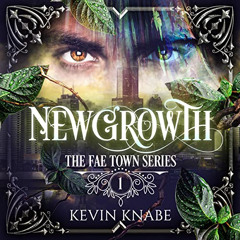 [Get] PDF 📜 Newgrowth: Fae Town Series, Book 1 by  Kevin Knabe,Oliver Wyman,Vertical