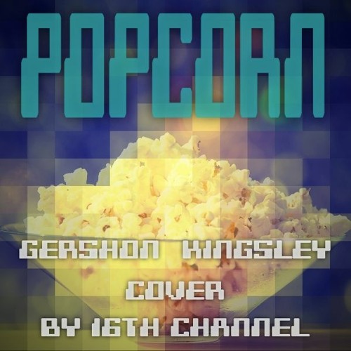 Stream Popcorn (Gershon Kingsley cover) by 16th channel | Listen online for  free on SoundCloud