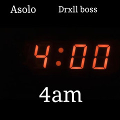 4am feat (Drxll Boss)