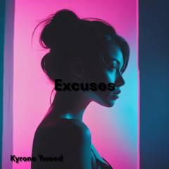 Excuses - Kyrone Tweed
