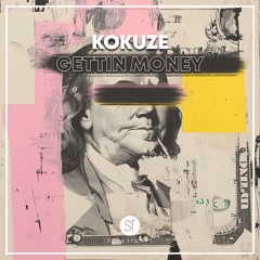 KOKUZE - Gettin Money