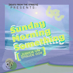 BFTS Sunday Morning Something 004 - Joshua vN