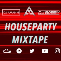 Houseparty Mixtape | DJ Bobby, DJ Aman H, Chakde AC