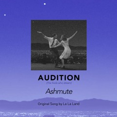 [Cover] Ashmute - Audition(La La Land OST)
