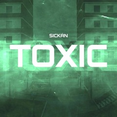 Toxic - Sickan