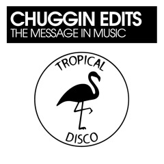 Chuggin Edits - The Message In Music [Tropical Disco Records]