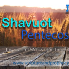 Shavuot (Part 3), The Feast of Weeks: Study of The Book of Ruth (rebroadcast)