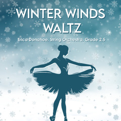 Winter Winds Waltz (Erica Donahoe, String Orchestra, Grade 2.5)
