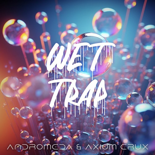 WET TRAP (AXIOM CRUX & ANDROMEDA)