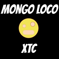 Mongo Loco - XTC (Out on Spotify now)