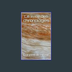 Read eBook [PDF] 📕 Le livre des chronologies (Le matériel essentiel pour étudier les croyances anc
