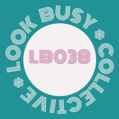 Look Busy Collective - Mix 038