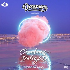Dreamers presents SMOKERS DELIGHT #8 Mixed by A.H.D.