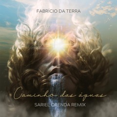 Fabricio Da Terra - Caminho Das Águas (Sariel Orenda Remix)