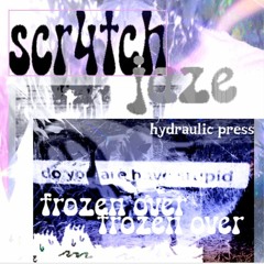 frozen over (with scr4tch)