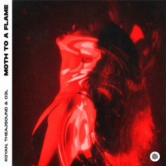 R3YAN, Theajsound & O3L - Moth To A Flame