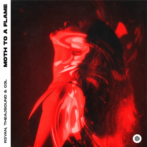 R3YAN, Theajsound & O3L - Moth To A Flame