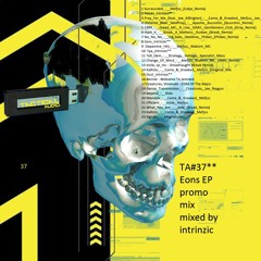 TA 37 Eons EP_out_03_7_ Promo Mix Mixed By Intrinzic