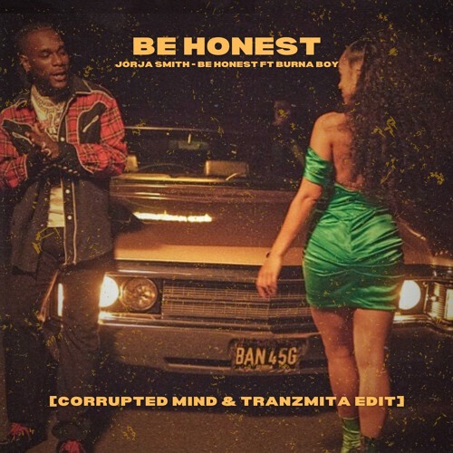 JORJA SMITH - BE HONEST (TRANZMITA & CORRUPTED MIND REMIX)(FREE DL)