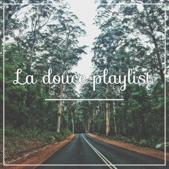 La douce Playlist - Mixtape #21 (Florilège Mix)