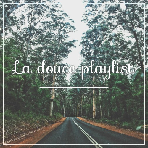 La douce Playlist - Mixtape #21 (Florilège Mix)