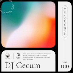 Chilly Source Radio Vol.169 Cecum 【20min mix】#chill #pop