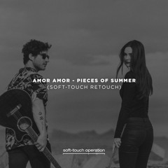 Amor Amor - Pieces Of Summer (Soft-Touch Retouch)