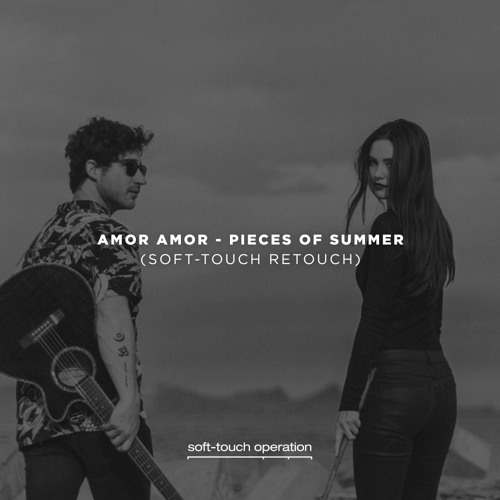 Amor Amor - Pieces Of Summer (Soft-Touch Retouch)