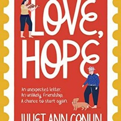 READ EPUB KINDLE PDF EBOOK Love, Hope: An uplifting, life-affirming novel-in-letters about overcomin