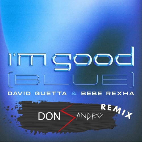 DAVID GUETTA & BEBE REXHA - I'M GOOD (Blue) [DON SANDRO REMIX] (Free Download)