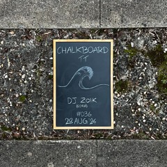 Chalkboard TT #036 - DJ Zoik (25.08.2024)