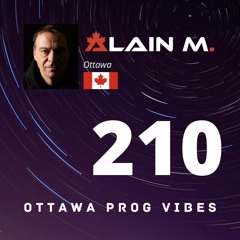 Ottawa Prog Vibes 210 - Alain M. (Ottawa, Canada)