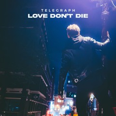 Telegraph - Love Don't Die