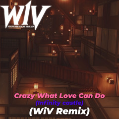무한성(Infinity Castle) (Crazy what love can do) (WiV Remix) [Free Download]
