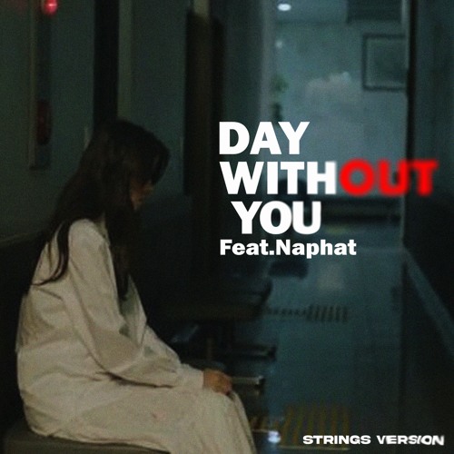 Day Without You ft.Naphat [Strings version]
