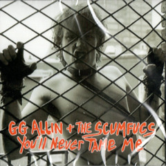 GG ALLIN - YOU'LL NEVER TAME ME (FULL ALBUM)