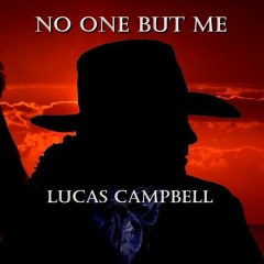 "No One But Me"  Lucas Campbell