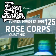 Funkier Sounds Episode 125 - Rose Corps Guest Mix