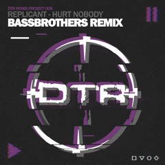 Replicant - Hurt Nobody (BassBrothers Remix) - OUT NOW -