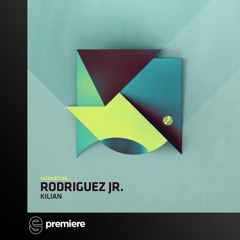 Premiere: Rodriguez Jr. - Kilian - mobilee records