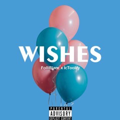 Wishes (Ft. IctooIcy)[Prod. Richy & CI808]