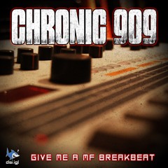 Chronic 909 - Give Me A MF Breakbeat (220 BPM)