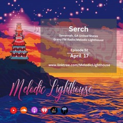 Serch - Melodic Lighthouse #52 (04.17.25)