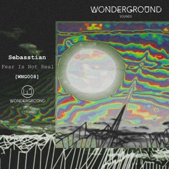 Sebasstian - Fear Is Not Real [WNG008]