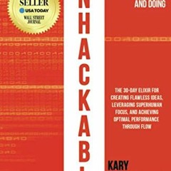 [View] EBOOK 📤 Unhackable: The Elixir for Creating Flawless Ideas, Leveraging Superh